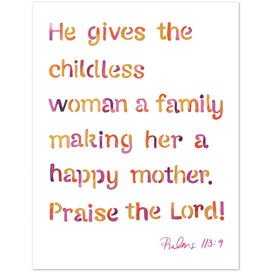 A white art print featuring a watercolor-style Bible verse from Psalms 13:9 in colorful, playful lettering. The text reads: 'He gives the childless woman a family making her a happy mother.